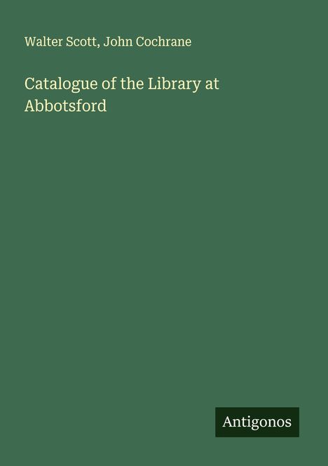 Walter Scott: Catalogue of the Library at Abbotsford, Buch