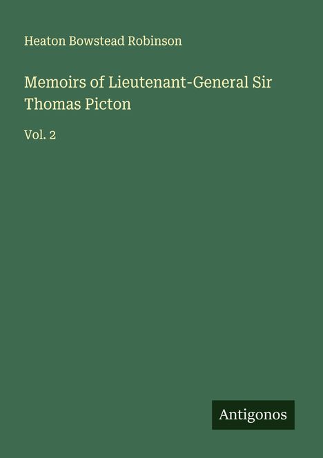 Heaton Bowstead Robinson: Memoirs of Lieutenant-General Sir Thomas Picton, Buch