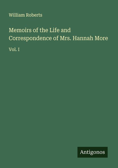 William Roberts: Memoirs of the Life and Correspondence of Mrs. Hannah More, Buch
