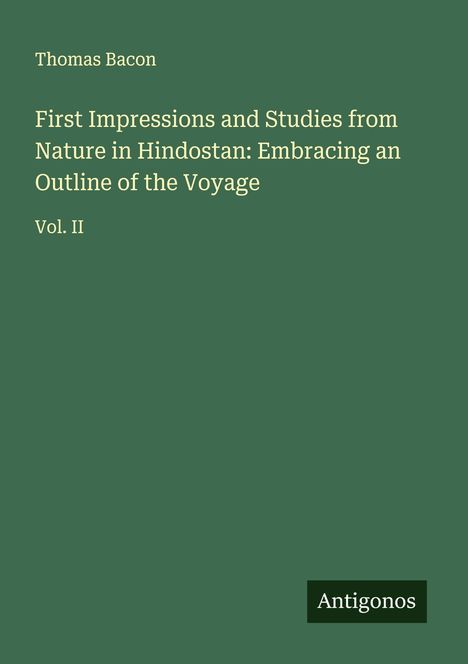 Thomas Bacon: First Impressions and Studies from Nature in Hindostan: Embracing an Outline of the Voyage, Buch