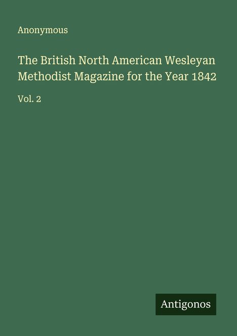 Anonymous: The British North American Wesleyan Methodist Magazine for the Year 1842, Buch