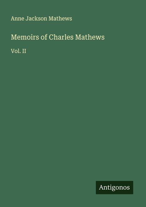 Anne Jackson Mathews: Memoirs of Charles Mathews, Buch