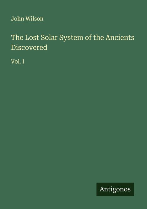 John Wilson: The Lost Solar System of the Ancients Discovered, Buch