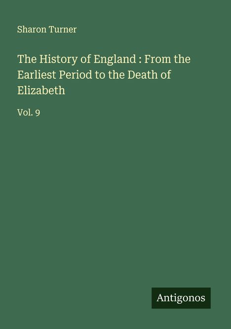 Sharon Turner: The History of England : From the Earliest Period to the Death of Elizabeth, Buch