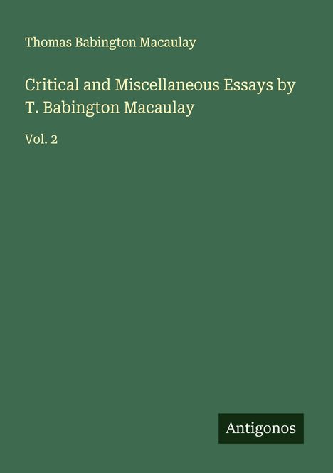 Thomas Babington Macaulay: Critical and Miscellaneous Essays by T. Babington Macaulay, Buch