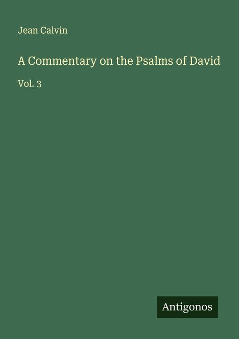 Jean Calvin: A Commentary on the Psalms of David, Buch