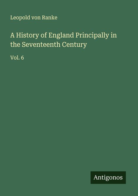 Leopold von Ranke: A History of England Principally in the Seventeenth Century, Buch