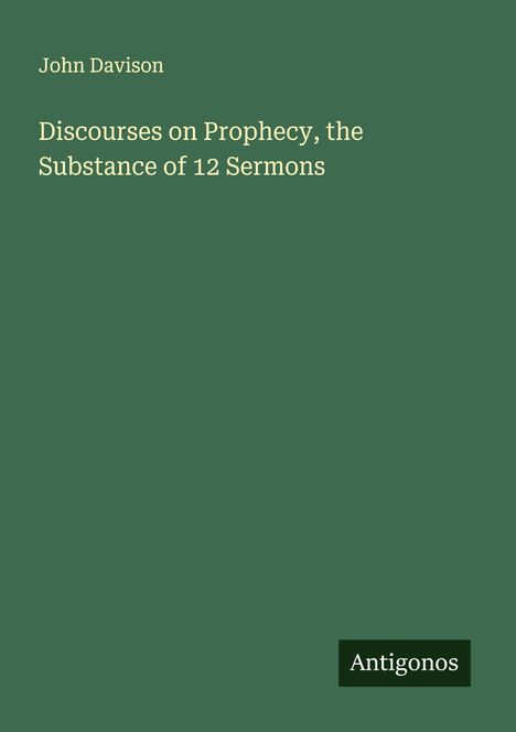 John Davison: Discourses on Prophecy, the Substance of 12 Sermons, Buch