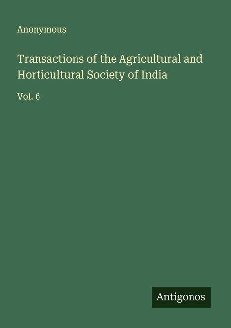 Anonymous: Transactions of the Agricultural and Horticultural Society of India, Buch