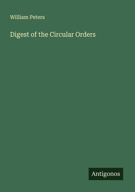 William Peters: Digest of the Circular Orders, Buch