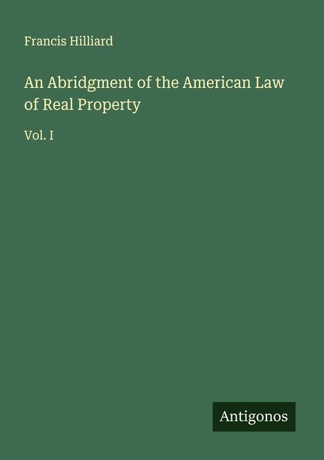 Francis Hilliard: An Abridgment of the American Law of Real Property, Buch