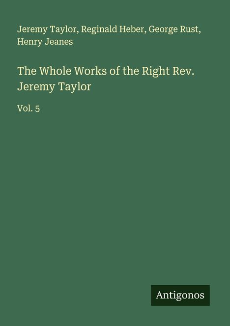 Jeremy Taylor: The Whole Works of the Right Rev. Jeremy Taylor, Buch