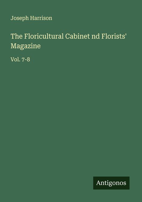 Joseph Harrison: The Floricultural Cabinet nd Florists' Magazine, Buch