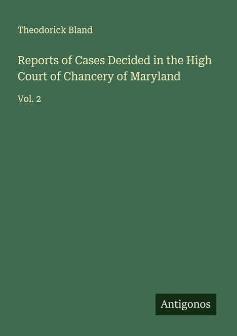 Theodorick Bland: Reports of Cases Decided in the High Court of Chancery of Maryland, Buch