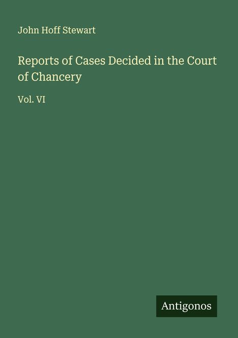 John Hoff Stewart: Reports of Cases Decided in the Court of Chancery, Buch