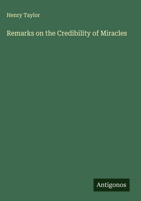 Henry Taylor: Remarks on the Credibility of Miracles, Buch