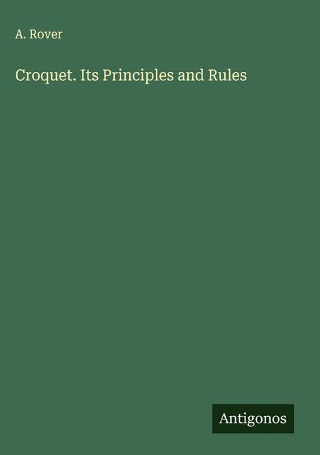 A. Rover: Croquet. Its Principles and Rules, Buch
