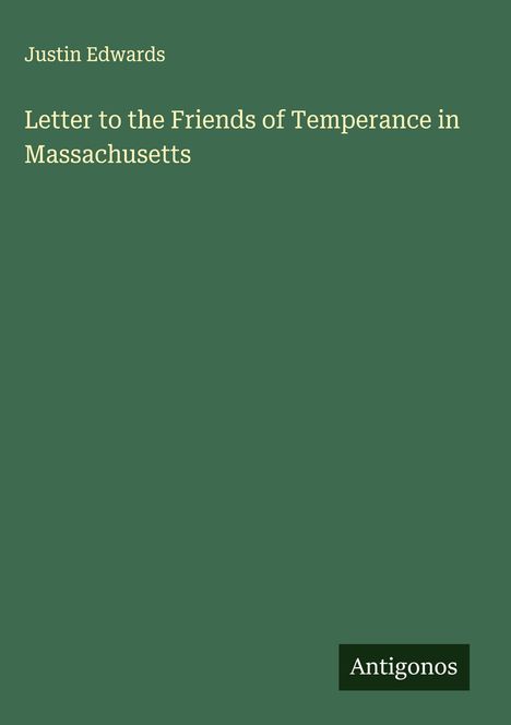Justin Edwards: Letter to the Friends of Temperance in Massachusetts, Buch