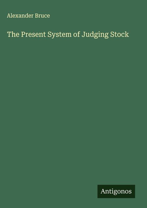 Alexander Bruce: The Present System of Judging Stock, Buch