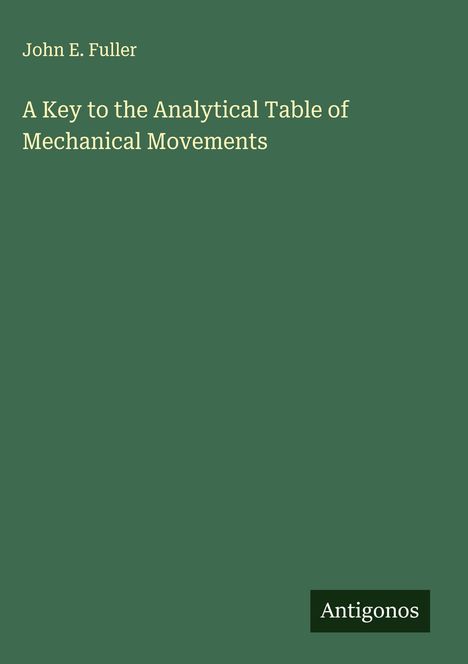 John E. Fuller: A Key to the Analytical Table of Mechanical Movements, Buch