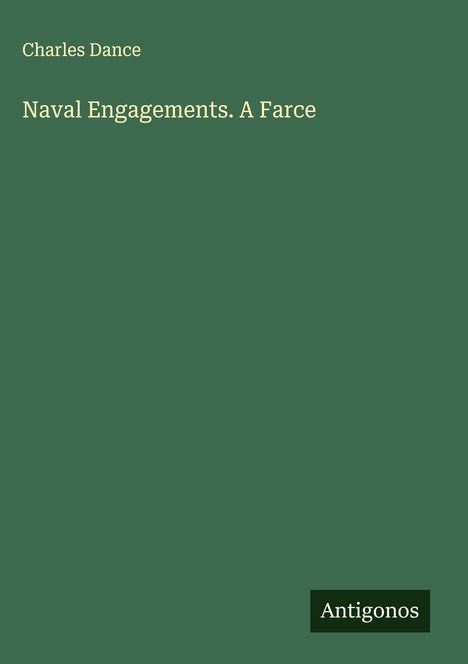 Charles Dance: Naval Engagements. A Farce, Buch