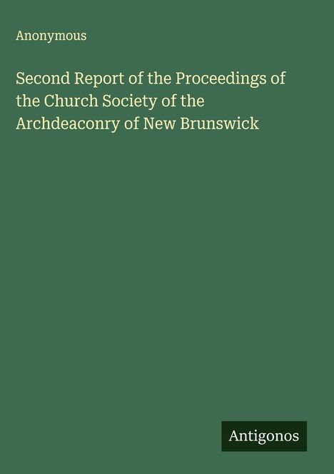 Anonymous: Second Report of the Proceedings of the Church Society of the Archdeaconry of New Brunswick, Buch