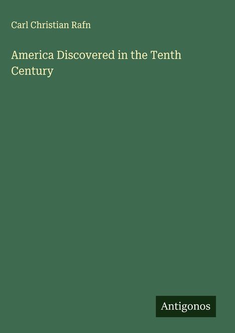 Carl Christian Rafn: America Discovered in the Tenth Century, Buch