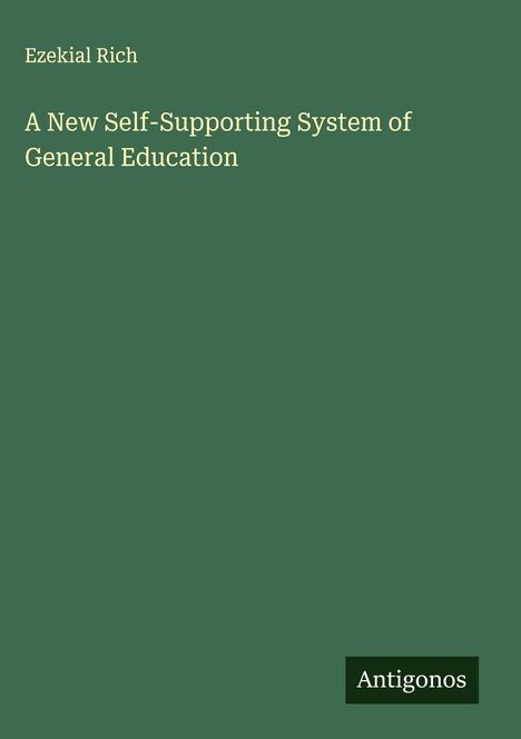Ezekial Rich: A New Self-Supporting System of General Education, Buch