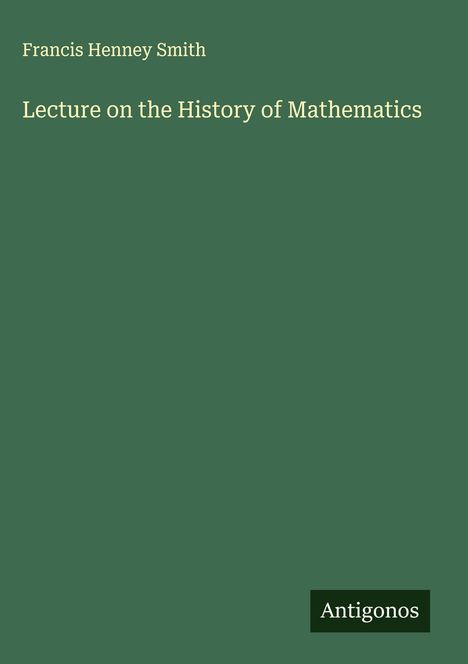 Francis Henney Smith: Lecture on the History of Mathematics, Buch