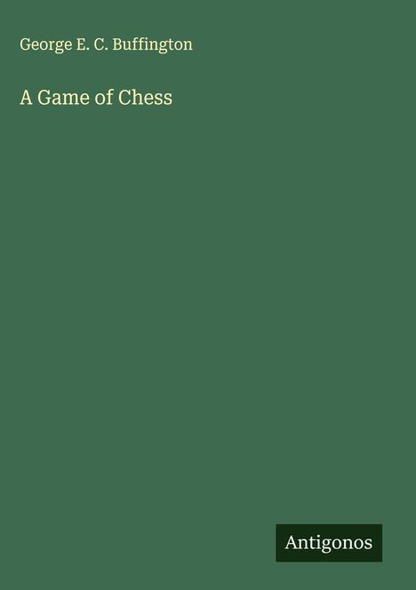 George E. C. Buffington: A Game of Chess, Buch