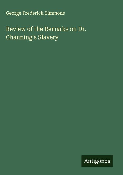 George Frederick Simmons: Review of the Remarks on Dr. Channing's Slavery, Buch