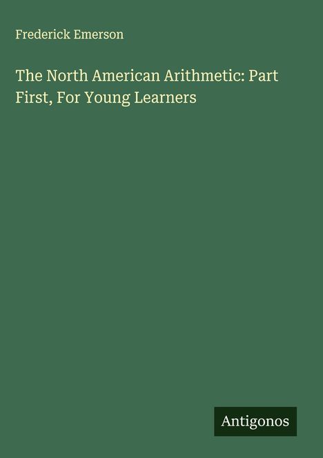 Frederick Emerson: The North American Arithmetic: Part First, For Young Learners, Buch