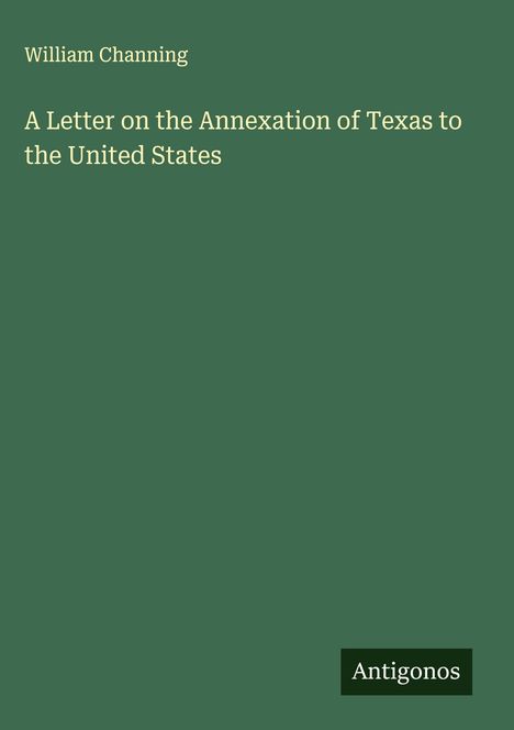 William Channing: A Letter on the Annexation of Texas to the United States, Buch