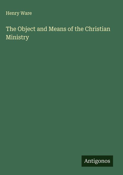 Henry Ware: The Object and Means of the Christian Ministry, Buch