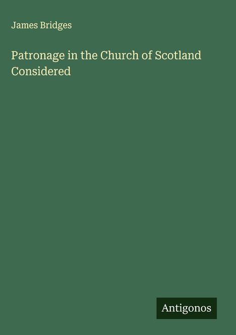 James Bridges: Patronage in the Church of Scotland Considered, Buch