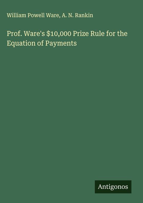 William Powell Ware: Prof. Ware's $10,000 Prize Rule for the Equation of Payments, Buch