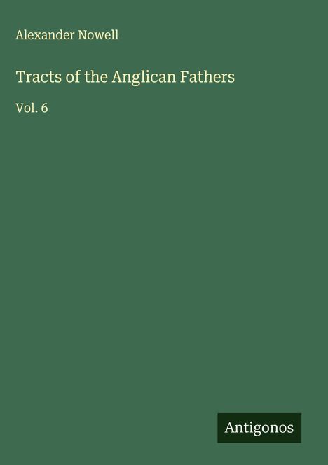 Alexander Nowell: Tracts of the Anglican Fathers, Buch