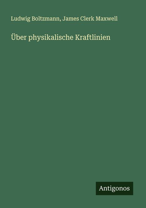 Ludwig Boltzmann: Über physikalische Kraftlinien, Buch