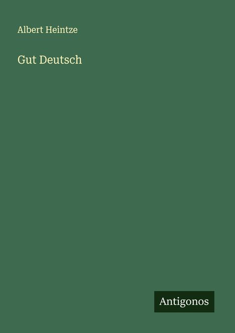 Albert Heintze: Gut Deutsch, Buch