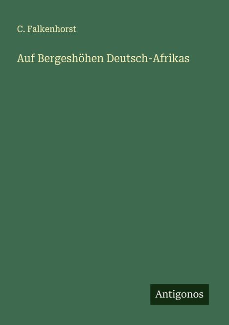 C. Falkenhorst: Auf Bergeshöhen Deutsch-Afrikas, Buch