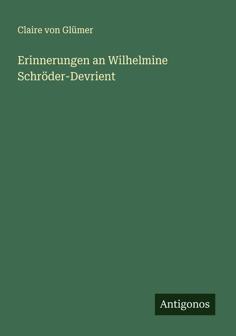 Claire Von Glümer: Erinnerungen an Wilhelmine Schröder-Devrient, Buch