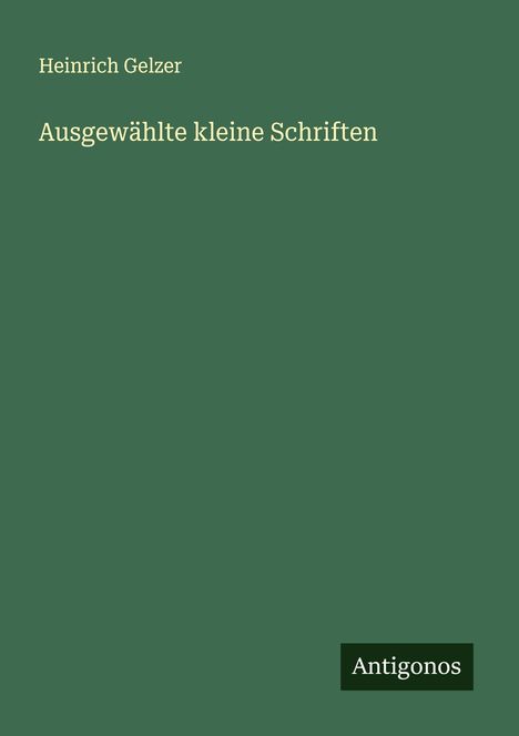 Heinrich Gelzer: Ausgewählte kleine Schriften, Buch