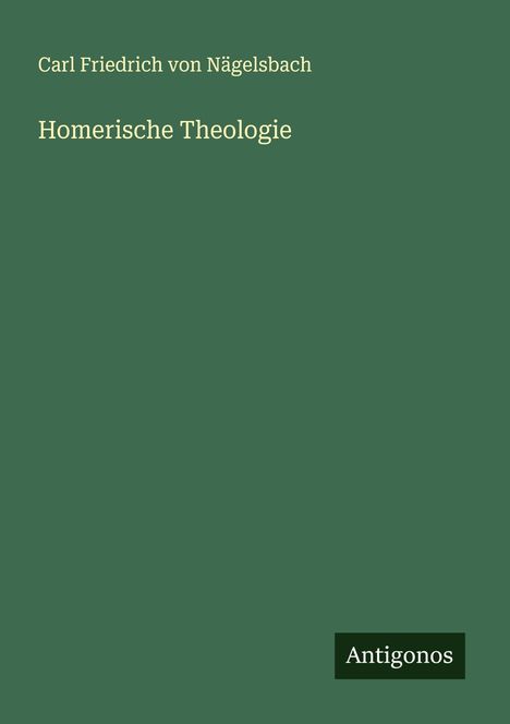 Carl Friedrich von Nägelsbach: Homerische Theologie, Buch