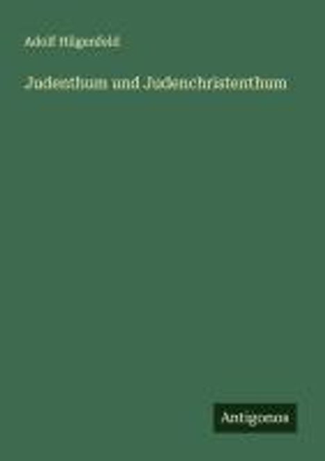 Adolf Hilgenfeld: Judenthum und Judenchristenthum, Buch
