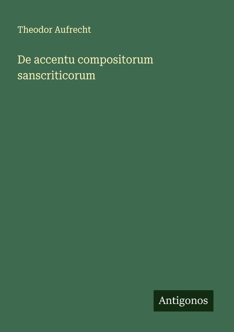 Theodor Aufrecht: De accentu compositorum sanscriticorum, Buch