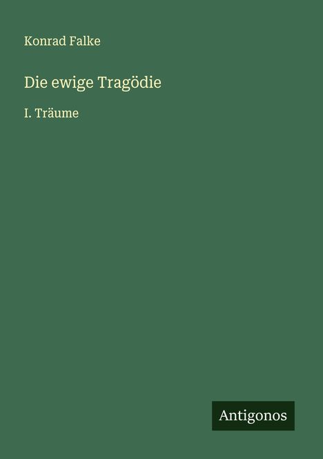 Konrad Falke: Die ewige Tragödie, Buch