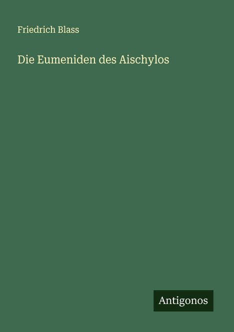 Friedrich Blass: Die Eumeniden des Aischylos, Buch