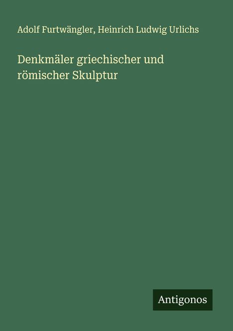 Adolf Furtwängler: Denkmäler griechischer und römischer Skulptur, Buch