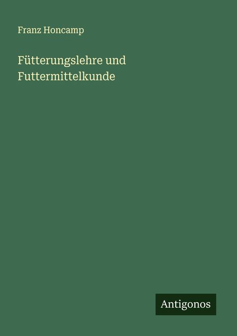 Franz Honcamp: Fütterungslehre und Futtermittelkunde, Buch