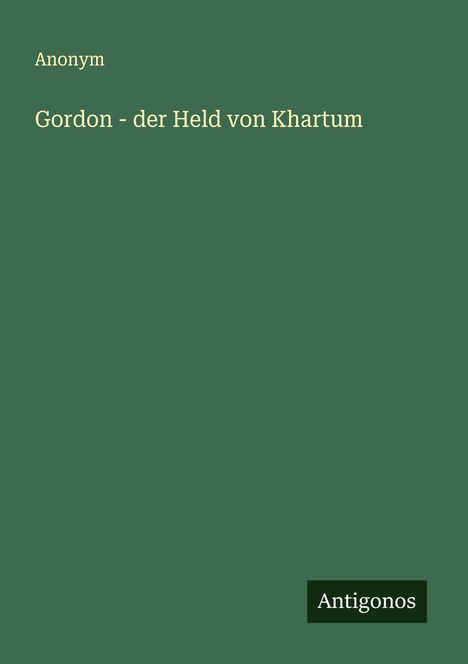 Anonym: Gordon - der Held von Khartum, Buch